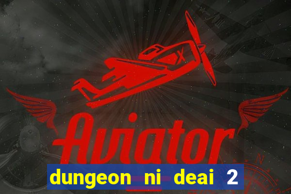 dungeon ni deai 2 temporada dublado